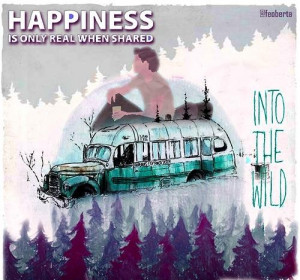Happiness is only real when shared into the wild happiness quote