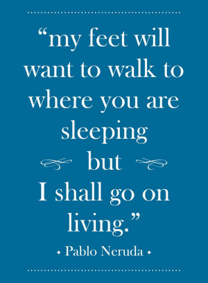 ... Quotes, Pablo Neruda Quotes, Pablo Neruda Books, Living, Nice Quotes