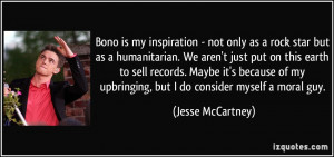 Bono is my inspiration - not only as a rock star but as a humanitarian ...