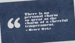 ... Charm So Great As The Charm Of A Cheerful Temperament. - Henry Byke