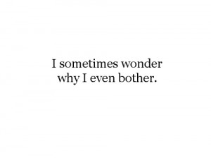 bother, quote, sad, wonder