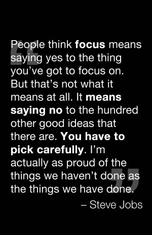 mr-nizzle:Focus - Quote from Steve Jobs.
