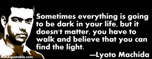 Sometimes everything is going to be dark in your life, but it doesn't ...
