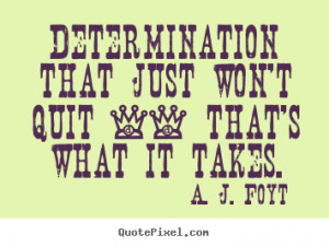 Design your own picture quote about success - Determination that just ...