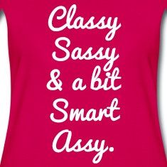 Classy, Sassy & Smart Assy T-Shirts
