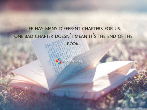 Life has many different chapters for us. One bad chapter doesn’t ...