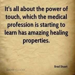 Brad Stuart - It's all about the power of touch, which the medical ...