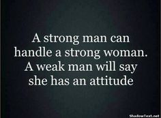 Only Weak Men See Attitude... - Quote Generator QuotesAndSayings More