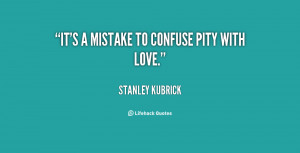 Mistake Confuse Pity With Love