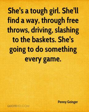 penny-geinger-quote-shes-a-tough-girl-shell-find-a-way-through-free ...