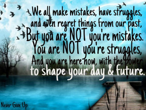 We all make mistakes have struggles and even regret things from our ...