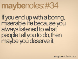 Boring Life Quotes If you end up with a boring,