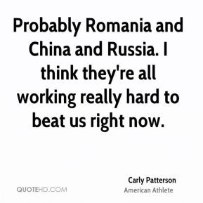 Carly Patterson - Probably Romania and China and Russia. I think they ...