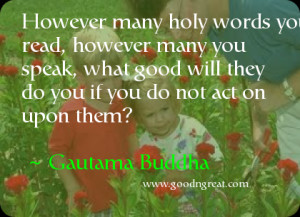 However many holy words you read, however many you speak, what good ...