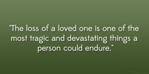 The loss of a loved one is one of the most tragic and devastating ...