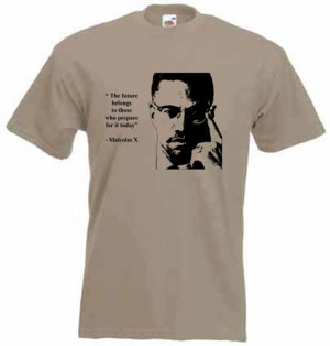 Malcolm X Quote T-Shirt