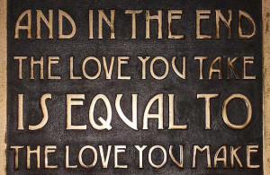 ... The Love You Take Is Equal To The Love You Make ~ Being In Love Quote