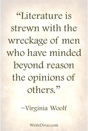 Literature is strewn with the wreckage of men who have minded beyond ...