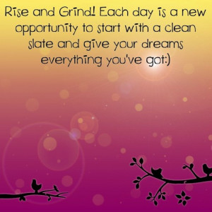 Rise And Grind Tumblr Quotes Rise and grind!