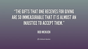 The gifts that one receives for giving are so immeasurable that it is ...