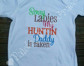 Sorry Ladies My Huntin Daddy Is Taken Onesie Tshirt Baby Children Cute ...