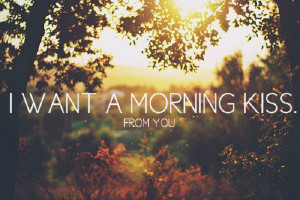 ... : http://www.lovablequotes.com/love-quotes/good-morning-kiss/ Like