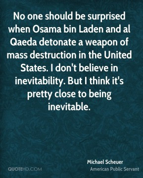 Michael Scheuer - No one should be surprised when Osama bin Laden and ...