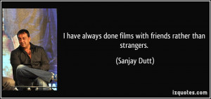 More Sanjay Dutt Quotes