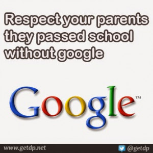 Respect your parents they passed school without google