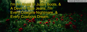 An Angel In Justin Boots, & A Devil In Blue Jeans. I'm Every ...