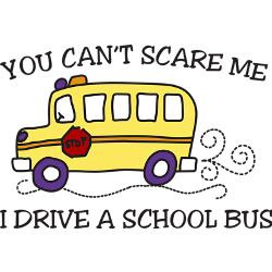 school bus driver quotes you_cant_scare_me_greetin...