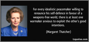 For every idealistic peacemaker willing to renounce his self-defence ...