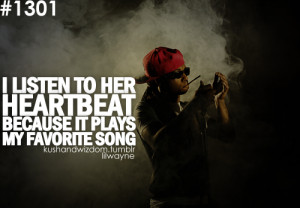 ... to her heartbeat. — #Quotes – Top 25 must read Lil Wayne Quotes