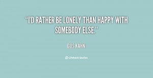 rather be lonely than happy with somebody else.