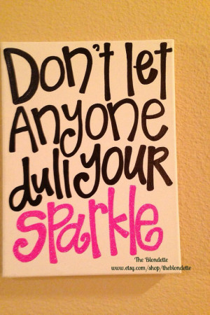... › 16 x 20 in canvas Dont let anyone dull your sparkle canvas quote