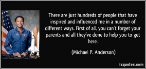 There are just hundreds of people that have inspired and influenced me ...