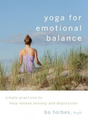 Yoga for Emotional Balance: Simple Practices to Help Relieve Anxiety ...