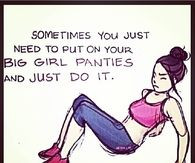 Put On Your Big Girl Panties Quotes