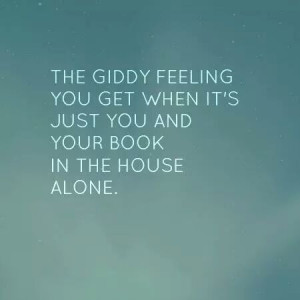... , Alone Time, Reading Quotes, True, Book Drunkards, Giddy Feeling
