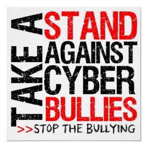If cyber bullying were to let go, I think the bully would continue on ...