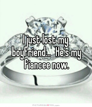 Boyfriend Quotes Lost Quotes Funny Engagement Quotes Engaged Quotes ...