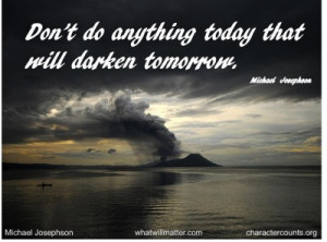 QUOTE & POSTER: Don’t do anything today that will darken tomorrow ...