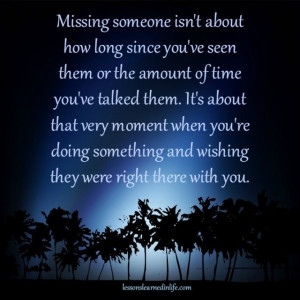 Missing someone isn’t about how long since you’ve seen them or the ...