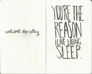Listen… I’m a good reason to lose sleep, mkay?
