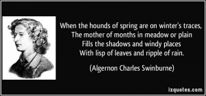 When the hounds of spring are on winter's traces, The mother of months ...