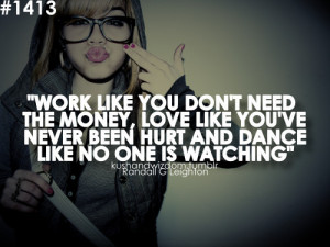 Work Like You Don’t Need The Money, Love Like You’ve Never Been ...