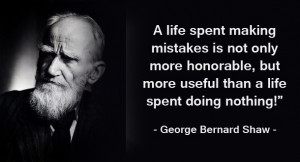 ... More Useful Than A Life Spent Doing Nothing ” George Bernard Shaw