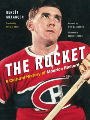 ... The Rocket: A Cultural History of Maurice Richard” as Want to Read