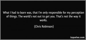 More Chris Robinson Quotes