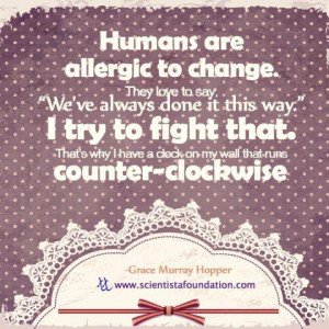 Humans are Allergic to Change Grace Hopper - Scientista